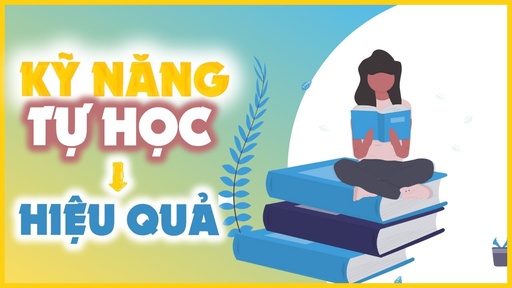 Kỹ năng tự học hiệu quả P.2