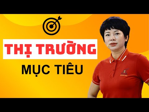 XÁC ĐỊNH THỊ TRƯỜNG MỤC TIÊU CHO DOANH NGHIỆP BẠN