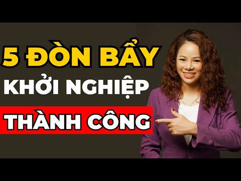 NHỮNG NGUỒN LỰC, ĐÒN BẨY CẦN TẬN DỤNG TỐI ĐA ĐỂ KHỞI NGHIỆP KINH DOANH THÀNH CÔNG 